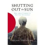 Shutting Out the Sun : How Japan Created Its Own Lost Generation
