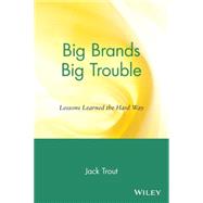 Big Brands Big Trouble : Lessons Learned the Hard Way
