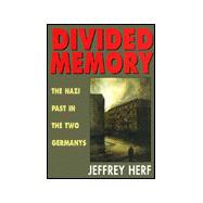 Divided Memory : The Nazi Past in the Two Germanys