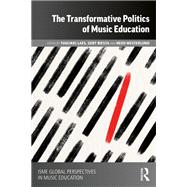 The Transformative Politics of Music Education