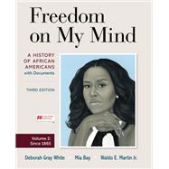Freedom on My Mind, Volume Two A History of African Americans, with Documents