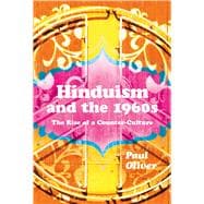 Hinduism and the 1960s The Rise of a Counter-culture