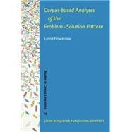 Corpus-Based Analyses of the Problem-Solution Pattern : A Phraseological Approach