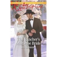 The Rancher's Mistletoe Bride