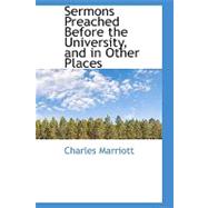 Sermons Preached Before the University, and in Other Places