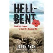 Hell-Bent One Man's Crusade to Crush the Hawaiian Mob