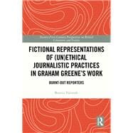 Fictional Representations of (Un)ethical Journalistic Practices in Graham Greene’s Work