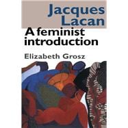Jacques Lacan: A Feminist Introduction