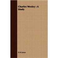 Charles Wesley : A Study