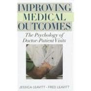 Improving Medical Outcomes The Psychology of Doctor-Patient Visits