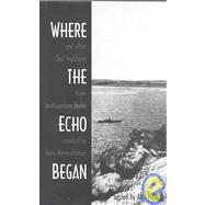 Where the Echo Began: And Other Oral Traditions from Southwestern Alaska