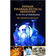 Indian Pharmaceutical Industry  in The Era of Globalization