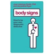 Body Signs: How to Be Your Own Diagnostic Detective