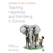 Teaching Happiness and Well-Being in Schools Learning to ride elephants