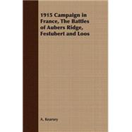 1915 Campaign In France, The Battles Of Aubers Ridge, Festubert And Loos