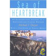 Sea of Heartbreak An Extraordinary Account of a Newfoundland Fishing Voyage