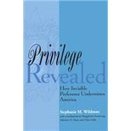 Privilege Revealed : How Invisible Preference Undermines America