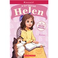 A Girl Named Helen: The True Story of Helen Keller (American Girl: A Girl Named)