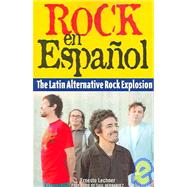 Rock En Espanol: The Latin Alternative Rock Explosion