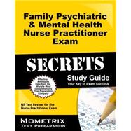 Family Psychiatric & Mental Health Nurse Practitioner Exam Secrets Study Guide: Np Test Review for the Nurse Practitioner Exam