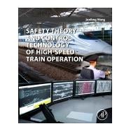 Safety Theory and Control Technology of High-speed Train Operation