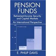 Pension Funds Retirement-Income Security and the Development of Financial Systems: An International Perspective