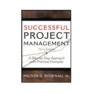 Successful Project Management: A Step-by-Step Approach with Practical Examples, 3rd Edition