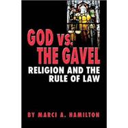 God vs. the Gavel: Religion and the Rule of Law