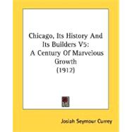 Chicago, Its History and Its Builders V5 : A Century of Marvelous Growth (1912)