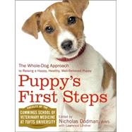 Puppy's First Steps: The Whole-Dog Approach to Raising a Happy, Healthy, Well-behaved Puppy