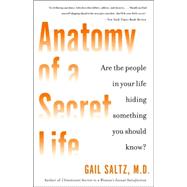 Anatomy of a Secret Life Are the People In Your Life Hiding Something You Should Know?