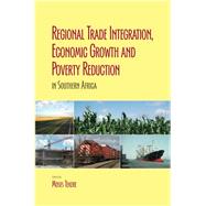 Regional Trade Integration, Economic Growth and Poverty Reduction in Southern Africa