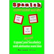 Spanish Compound Words : Expand Your Spanish Vocabulary with Derivative Word Lists