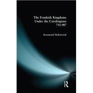 The Frankish Kingdoms Under the Carolingians 751-987