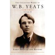 The Collected Works of W.B. Yeats Volume IX: Early Art : Uncollected Articles and Reviews Written Between 1886 and 1900