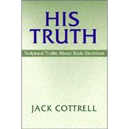 His Truth: Scriptural Truths about Basic Doctrine