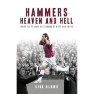 Hammers Heaven and Hell From Take-Off to Tevez—Two Seasons of Triumph and Trauma at West Ham United