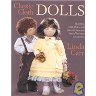 Classic Cloth Dolls Beautiful Fabric Dolls and Clothes from the Vogue® Patterns Collection