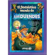 El Fantastico Mundo De Los Duendes/ the Fantastic World of Elves: Historias Y Personajes Fantasticos / Stories and Fantasy Characters