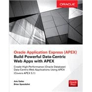 Oracle Application Express: Build Powerful Data-Centric Web Apps with APEX