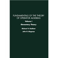 Fundamentals of the Theory of Operator Algebras: Elementary Theory