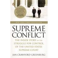 Supreme Conflict : The Inside Story of the Struggle for Control of the United States Supreme Court