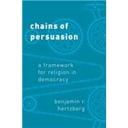 Chains of Persuasion A Framework for Religion in Democracy