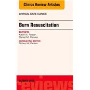Burn Resuscitation, an Issue of Critical Care Clinics