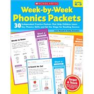 Week-by-Week Phonics Packets 30 Independent Practice Packets That Help Children Learn Key Phonics Skills and Set the Stage for Reading Success