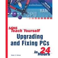 Sams Teach Yourself Upgrading and Fixing PCs in 24 Hours,9780672323041