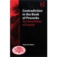 Contradiction in the Book of Proverbs: The Deep Waters of Counsel