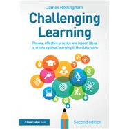 Challenging Learning: Theory, effective practice and lesson ideas to create optimal learning in the classroom
