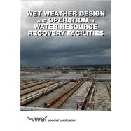 Wet Weather Design and Operation in Water Resource Recovery Facilities