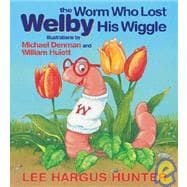 Welby the Worm Who Lost His Wiggle